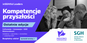Kompetencje przyszłości potrzebne już dziś. Ostatnie edycje bezpłatnych ścieżek rozwoju z SGH i INDORO